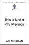 This Is Not A Pity Memoir - The Heartbreaking And Life-affirming Bestseller From The Writer Of The Split   Hardcover