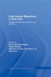Past Human Migrations In East Asia: Matching Archaeology Linguistics And Genetics Routledge Studies In The Early History Of As