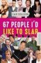 67 People I&  39 D Like To Slap   Paperback