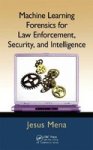 Machine Learning Forensics for Law Enforcement, Security and Intelligence Hardcover