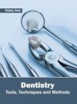 Dentistry: Tools Techniques And Methods Hardcover