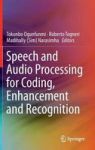 Speech And Audio Processing For Coding Enhancement And Recognition Hardcover 2015 Ed.