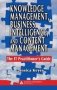 Knowledge Management Business Intelligence And Content Management - The It Practitioner&  39 S Guide   Hardcover