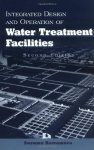 Integrated Design And Operation Of Water Treatment Facilities