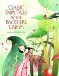 Classic Fairy Tales By The Brothers Grimm
