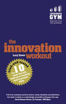 The Innovation Workout - The 10 Tried-and-tested Steps That Will Build Your Creativity And Innovation Skills Paperback