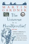 The Universe In A Handkerchief: Lewis Carrolls Mathematical Recreations Games Puzzles And Word Plays