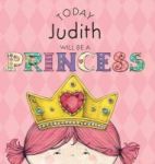 Today Judith Will Be A Princess Hardcover