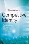 Competitive Identity: The New Brand Management For Nations Cities And Regions