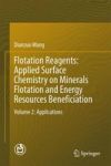 Flotation Reagents: Applied Surface Chemistry On Minerals Flotation And Energy Resources Beneficiation - Volume 2: Applications