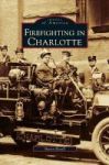 Firefighting In Charlotte Hardcover