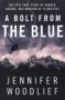 A Bolt From The Blue - The Epic True Story Of Danger Daring And Heroism At 13 000 Feet   Paperback Original