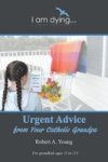 Urgent Advice From Your Catholic Grandpa Paperback