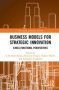 Business Models For Strategic Innovation - Cross-functional Perspectives   Hardcover