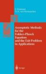Asymptotic Methods For The Fokker-planck Equation And The Exit Problem In Applications Hardcover 1999
