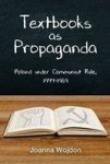 Textbooks As Propaganda - Poland Under Communist Rule 1944-1989 Hardcover