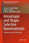 Anisotropic And Shape-selective Nanomaterials - Structure-property Relationships Hardcover 1ST Ed. 2017