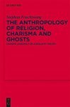 The Anthropology Of Religion Charisma And Ghosts: Chinese Lessons For Adequate Theory Religion And Society De Gruyter