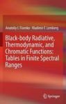 Black-body Radiative Thermodynamic And Chromatic Functions: Tables In Finite Spectral Ranges Hardcover 1ST Ed. 2016