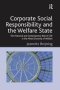 Corporate Social Responsibility And The Welfare State - The Historical And Contemporary Role Of Csr In The Mixed Economy Of Welfare   Paperback