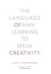 The Language Of Man - Learning To Speak Creativity Hardcover