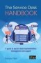 The Service Desk Handbook - A Guide To Service Desk Implementation Management And Support   Paperback