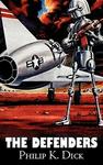 The Defenders By Philip K. Dick Science Fiction Adventure Fantasy Hardcover