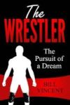 The Wrestler - The Pursuit Of A Dream Hardcover