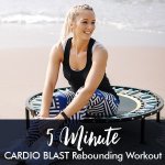 5-MINUTE Cardio Blast Rebounding Workout