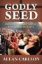 Godly Seed - American Evangelicals Confront Birth Control 1873-1973   Hardcover