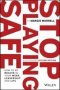 Stop Playing Safe 2ND Edition   Paperback 2ND Edition