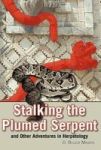 Stalking The Plumed Serpent And Other Adventures In Herpetology Paperback