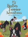 My Boston Terrier Adventures With Rudy Riley And More... Hardcover