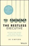 The Restless Executive - Reclaim Your Values Love What You Do And Lead With Purpose Hardcover