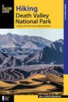 Hiking Death Valley National Park - A Guide To The Park& 39 S Greatest Hiking Adventures Paperback 2nd Revised Edition