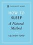 How To Sleep: A Natural Method - Easy-to-use Techniques For Falling Asleep   Paperback