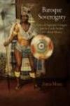 Baroque Sovereignty - Carlos De Siguenza Y Gongora And The Creole Archive Of Colonial Mexico hardcover