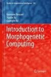 Introduction To Morphogenetic Computing Hardcover 1ST Ed. 2017