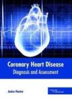 Coronary Heart Disease: Diagnosis And Assessment Hardcover