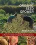 The Organic Seed Grower - A Farmer&  39 S Guide To Vegetable Seed Production   Paperback