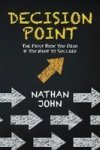 Decision Point - The First Book You Read If You Want To Succeed Hardcover