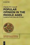 Popular Opinion In The Middle Ages - Channeling Public Ideas And Attitudes Hardcover