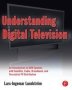 Understanding Digital Television - An Introduction To Dvb Systems With Satellite Cable Broadband And Terrestrial Tv Distribution   Paperback