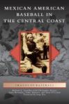 Mexican American Baseball In The Central Coast Hardcover