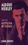 Aldous Huxley And The Mysticism Of Science Hardcover