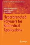 Hyperbranched Polymers For Biomedical Applications Hardcover 1ST Ed. 2018