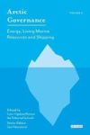 Arctic Governance - Volume Ii: Energy Living Marine Resources And Shipping Hardcover