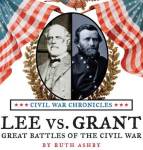 Lee Vs. Grant Great Battles Of The Civil War