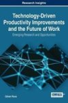 Technology-driven Productivity Improvements And The Future Of Work - Emerging Research And Opportunities Hardcover