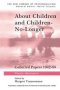 About Children And Children-no-longer - Collected Papers 1942-80   Hardcover